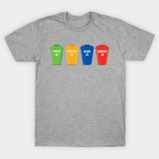 Paper plastic glass dreams. 4 trash bins. T-Shirt